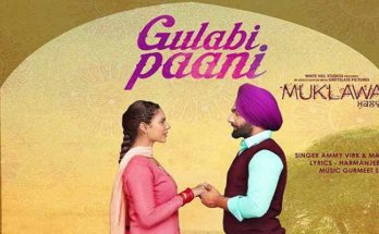 Gulabi Paani ,Sonam Bajwa ,Ammy Virk,Muklawa,white Hill Music